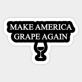 Make America Grape Again - Wine Lover Sticker